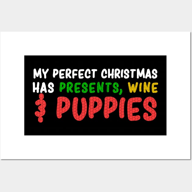 Perfect Christmas has Presents, Wine, and Puppies - Christmas Dog Lovers Wall Art by LuisP96